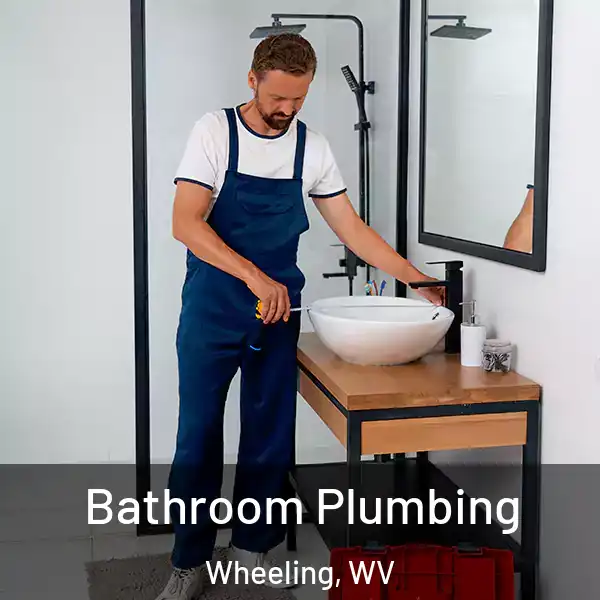  Bathroom Plumbing Wheeling, WV