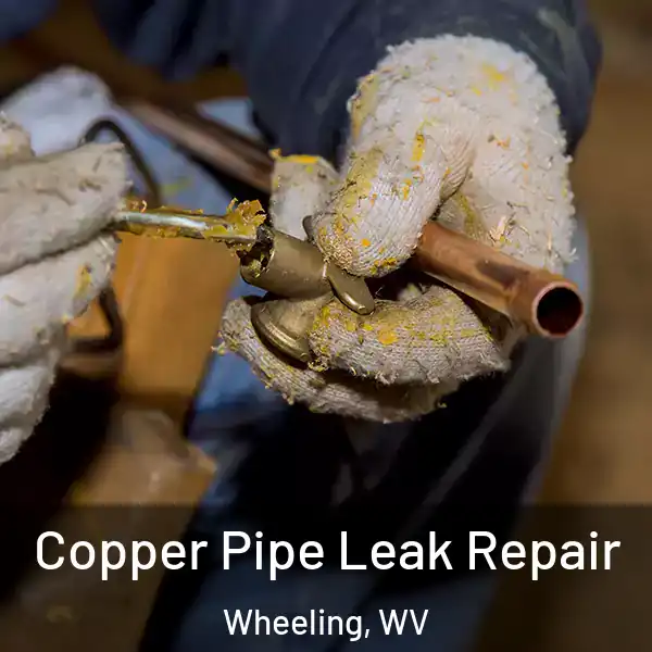  Copper Pipe Leak Repair Wheeling, WV