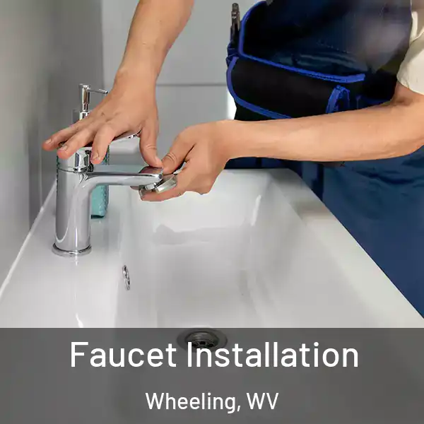  Faucet Installation Wheeling, WV