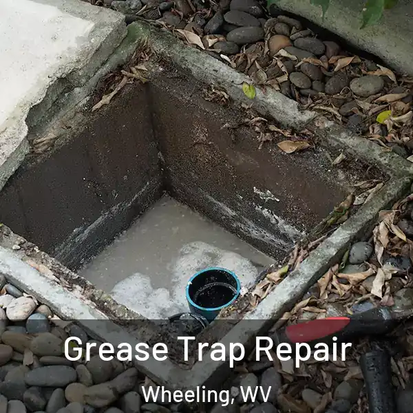  Grease Trap Repair Wheeling, WV