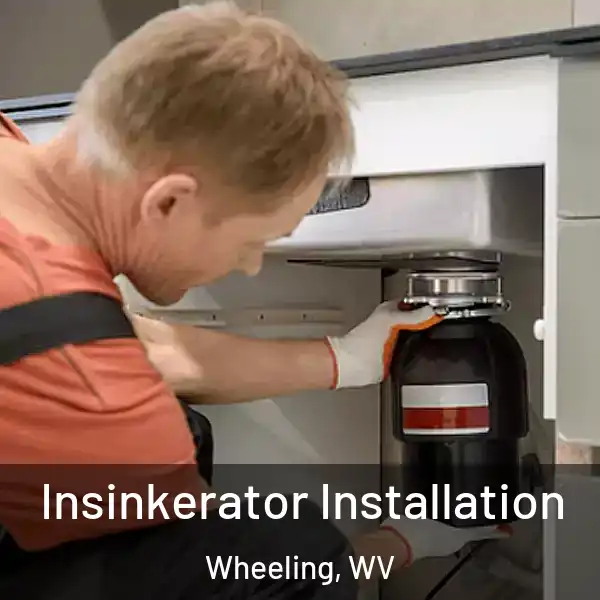  Insinkerator Installation Wheeling, WV