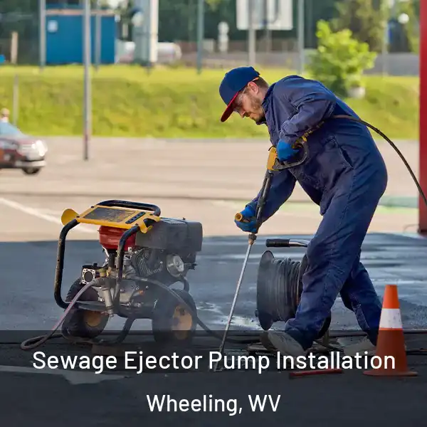  Sewage Ejector Pump Installation Wheeling, WV