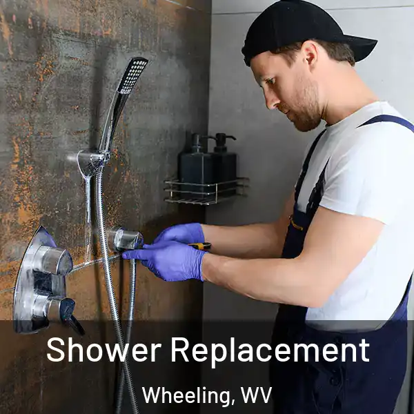  Shower Replacement Wheeling, WV