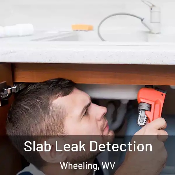  Slab Leak Detection Wheeling, WV
