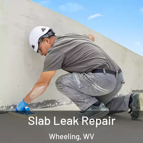  Slab Leak Repair Wheeling, WV
