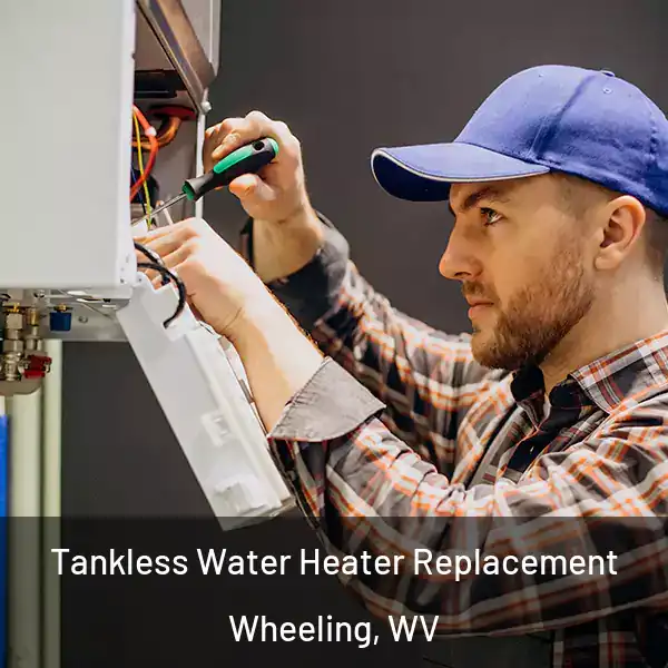  Tankless Water Heater Replacement Wheeling, WV
