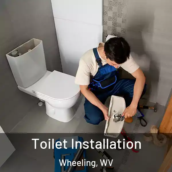 Toilet Installation Wheeling, WV