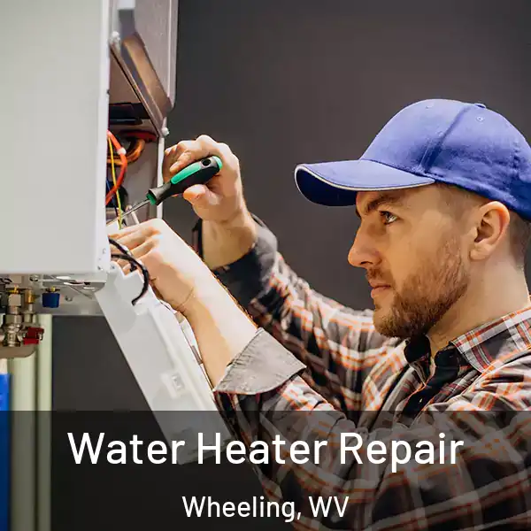  Water Heater Repair Wheeling, WV