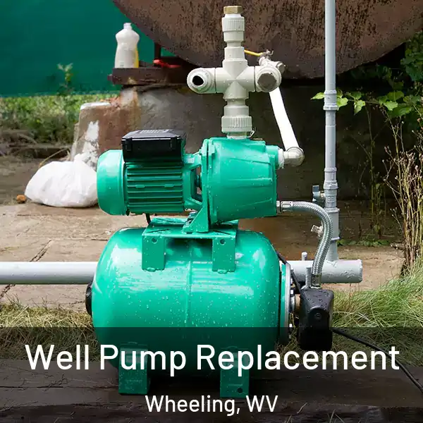  Well Pump Replacement Wheeling, WV